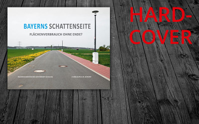 Bayerns Schattenseite. Flächenverbrauch ohne Ende?